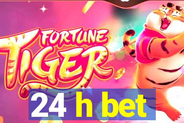 24 h bet